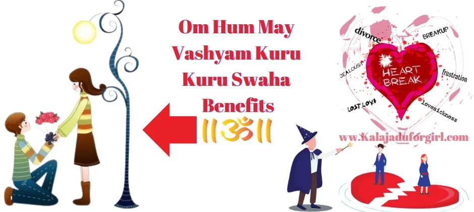 Om Hum May Vashyam Kuru Kuru Swaha Benefits