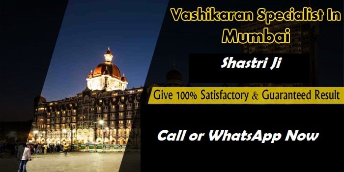 vashikaran specialist in mumbai black magic specialist in mumbai